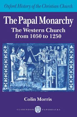 Papal Monarchy The Western Church from 1050 To 1250  9780198269250 Front Cover