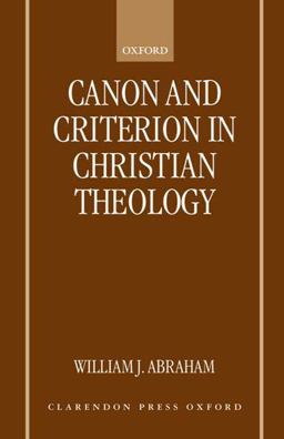 Canon and Criterion in Christian Theology From the Fathers to Feminism  9780198269397 Front Cover