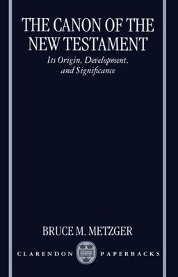 Canon of the New Testament Its Origin, Development, and Significance  9780198269540 Front Cover