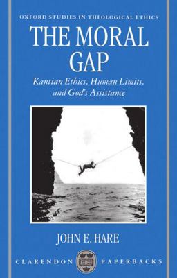 Moral Gap Kantian Ethics, Human Limits, and God's Assistance  9780198269571 Front Cover