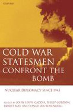 Cold War Statesmen Confront the Bomb Nuclear Diplomacy since 1945  9780198294689 Front Cover