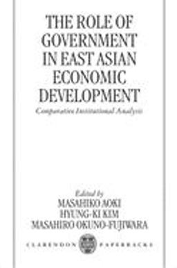 Role of Government in East Asian Economic Development Comparative Institutional Analysis  9780198294917 Front Cover