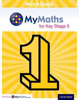 MyMaths: Key Stage 3 Workbook 1 MyMaths: Key Stage 3 Workbook 1