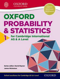 Oxford Probability and Statistics 1 for Cambridge International As and a Level