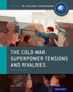 Cold War - Tensions and Rivalries: IB History Course Book Oxford IB Diploma Program  9780198310211 Front Cover