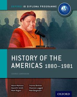 History of the Americas 1880-1981: IB History Course Book Oxford IB Diploma Program  9780198310235 Front Cover