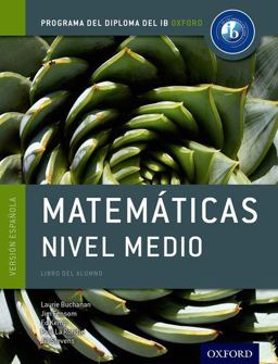 IB Matematicas Nivel Medio Libro Del Alumno: Programa Del Diploma Del IB Oxford IB Matematicas Nivel Medio Libro Del Alumno: Programa Del Diploma Del IB Oxford