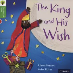 Oxford Reading Tree Traditional Tales: Stage 2: the King and the Wish
