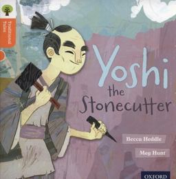 Oxford Reading Tree Traditional Tales: Stage 6: Yoshi the Stonecutter