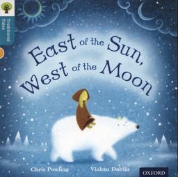Oxford Reading Tree Traditional Tales: Stage 9: East of the Sun, West of the Moon