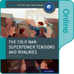 Cold War - Tensions and Rivalries: IB History Online Course Book Oxford IB Diploma Program  9780198354833 Front Cover