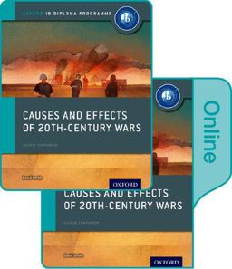 Causes and Effects of 20th Century Wars: IB History Print and Online Pack
