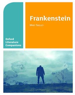 Oxford Literature Companions: Frankenstein Oxford Literature Companions: Frankenstein