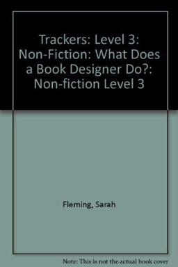 Trackers: Level 3: Non-Fiction What Does a Book Designer Do?