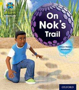 Project X: Alien Adventures: Yellow: on Nok's Trail