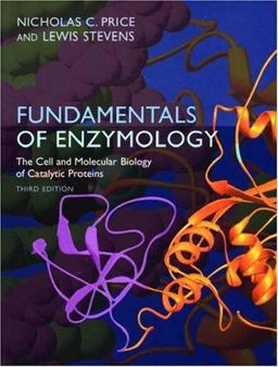 Fundamentals of Enzymology The Cell and Molecular Biology of Catalytic Proteins 3rd 9780198502296 Front Cover