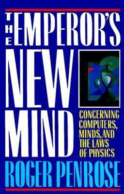 Emperor's New Mind Concerning Computers, Minds, and the Laws of Physics  9780198519737 Front Cover