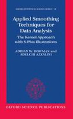Applied Smoothing Techniques for Data Analysis The Kernel Approach with S-Plus Illustrations  9780198523963 Front Cover