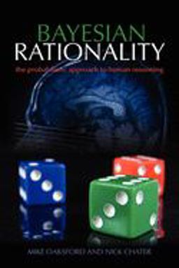 Bayesian Rationality The Probabilistic Approach to Human Reasoning  9780198524496 Front Cover