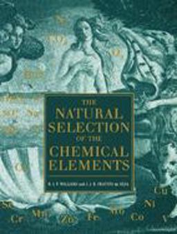 The Natural Selection of the Chemical Elements The Natural Selection of the Chemical Elements