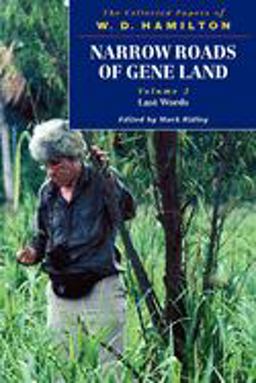 Narrow Roads of Gene Land The Collected Papers of W. D. HamiltonVolume 3: Last Words  9780198566908 Front Cover