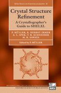 Crystal Structure Refinement A Crystallographer's Guide to SHELXL  9780198570769 Front Cover