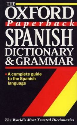 The Oxford Paperback Spanish Dictionary and Grammar