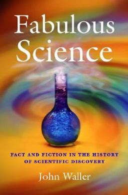 Fabulous Science Fact and Fiction in the History of Scientific Discovery  9780198609391 Front Cover