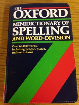 The Oxford Minidictionary of Spelling and Word-Division