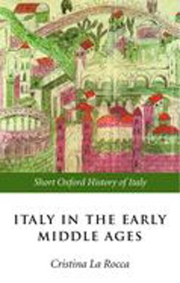 Italy in the Early Middle Ages 476-1000  9780198700487 Front Cover