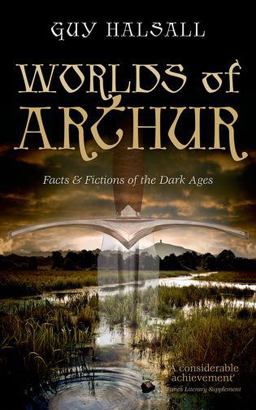 Worlds of Arthur Facts and Fictions of the Dark Ages  9780198700845 Front Cover