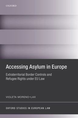 Accessing Asylum in Europe Extraterritorial Border Controls and Refugee Rights under EU Law  9780198701002 Front Cover