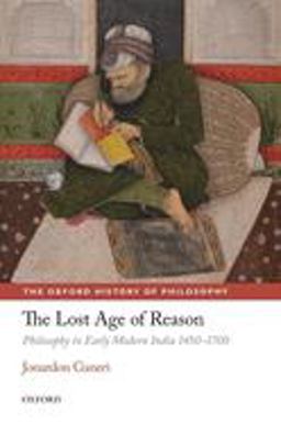 Lost Age of Reason Philosophy in Early Modern India 1450-1700  9780198701507 Front Cover