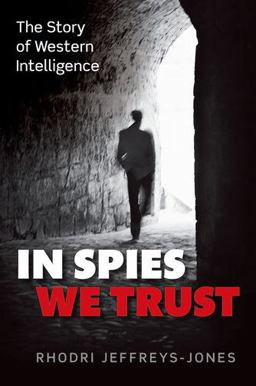 In Spies We Trust The Story of Western Intelligence  9780198701903 Front Cover