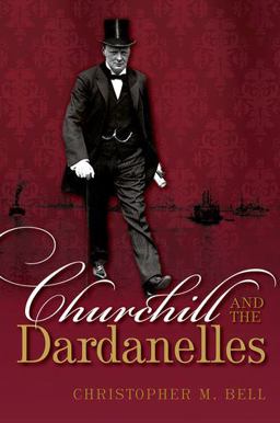 Churchill and the Dardanelles  9780198702542 Front Cover