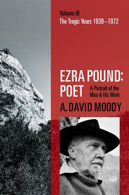 Ezra Pound: Poet Volume III: the Tragic Years 1939-1972  9780198704362 Front Cover