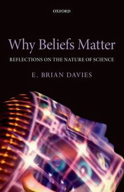 Why Beliefs Matter Reflections on the Nature of Science  9780198704997 Front Cover