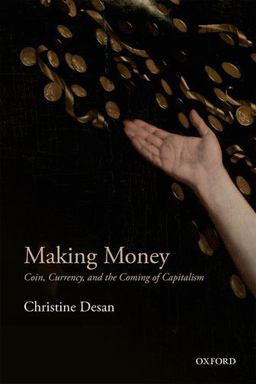 Making Money Coin, Currency, and the Coming of Capitalism  9780198709572 Front Cover