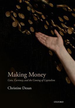 Making Money Coin, Currency, and the Coming of Capitalism  9780198709589 Front Cover