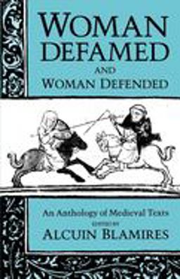 Woman Defamed and Woman Defended An Anthology of Medieval Texts  9780198710394 Front Cover