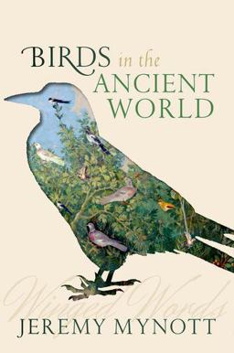 Birds in the Ancient World Winged Words  9780198713654 Front Cover
