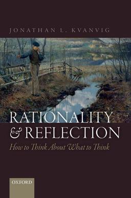 Rationality and Reflection How to Think about What to Think  9780198716419 Front Cover