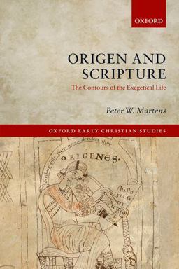 Origen and Scripture The Contours of the Exegetical Life  9780198717560 Front Cover