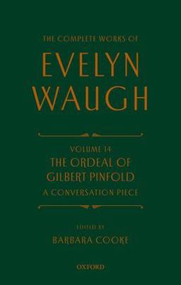 Complete Works of Evelyn Waugh: the Ordeal of Gilbert Pinfold: a Conversation Piece