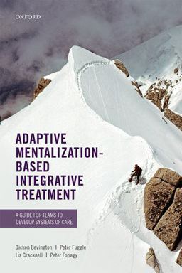 Adaptive Mentalization-Based Integrative Treatment A Guide for Teams to Develop Systems of Care  9780198718673 Front Cover