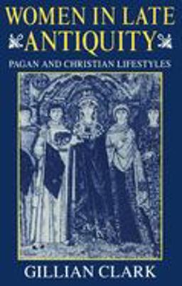 Women in Late Antiquity Pagan and Christian Lifestyles  9780198721666 Front Cover
