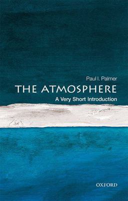 The Atmosphere: a Very Short Introduction The Atmosphere: a Very Short Introduction