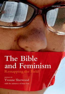 Bible and Feminism Remapping the Field  9780198722618 Front Cover