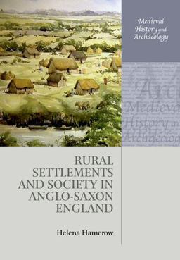 Rural Settlements and Society in Anglo-Saxon England  9780198723127 Front Cover