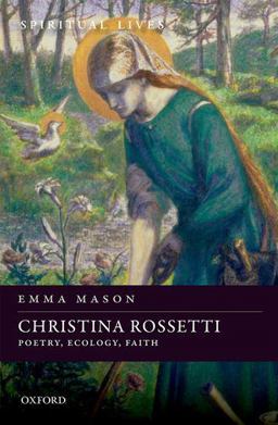 Christina Rossetti Poetry, Ecology, Faith  9780198723691 Front Cover